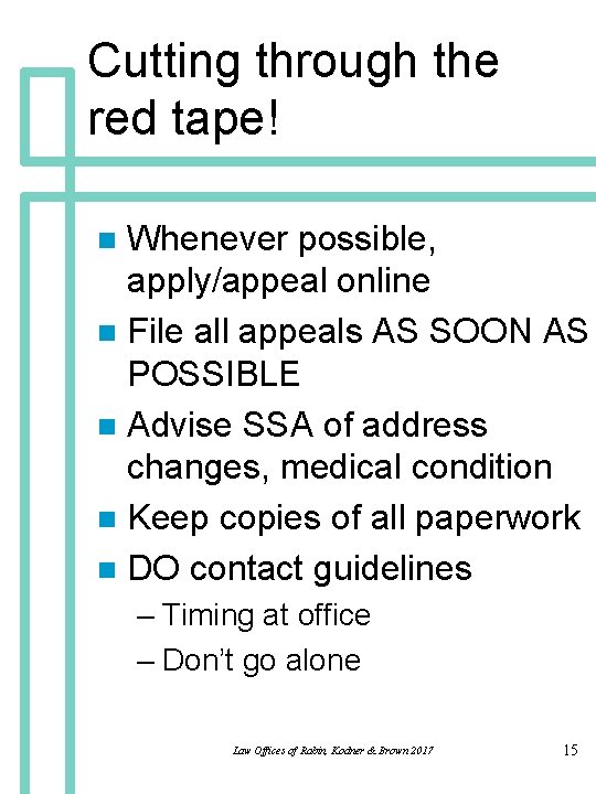 Cutting through the red tape! Whenever possible, apply/appeal online n File all appeals AS