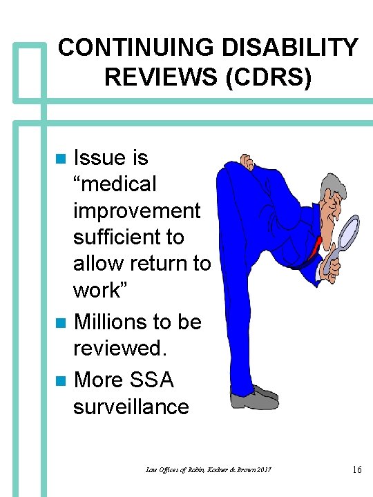 CONTINUING DISABILITY REVIEWS (CDRS) Issue is “medical improvement sufficient to allow return to work”