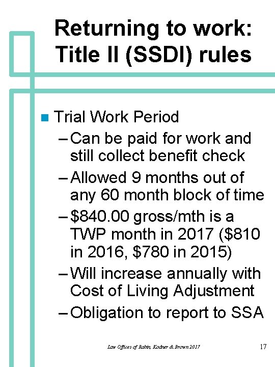Returning to work: Title II (SSDI) rules n Trial Work Period – Can be