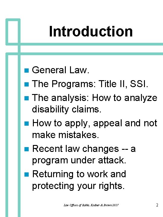 Introduction General Law. n The Programs: Title II, SSI. n The analysis: How to