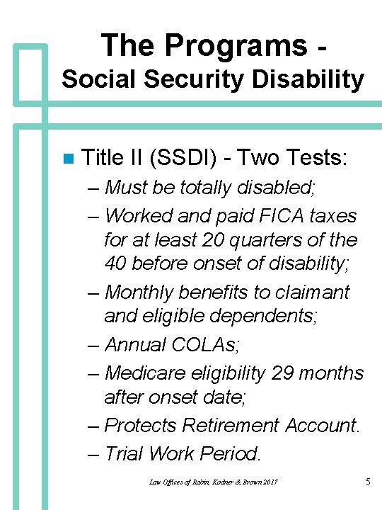 The Programs Social Security Disability n Title II (SSDI) - Two Tests: – Must
