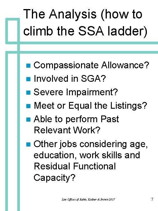 The Analysis (how to climb the SSA ladder) Compassionate Allowance? n Involved in SGA?