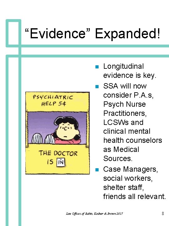 “Evidence” Expanded! n n n Longitudinal evidence is key. SSA will now consider P.