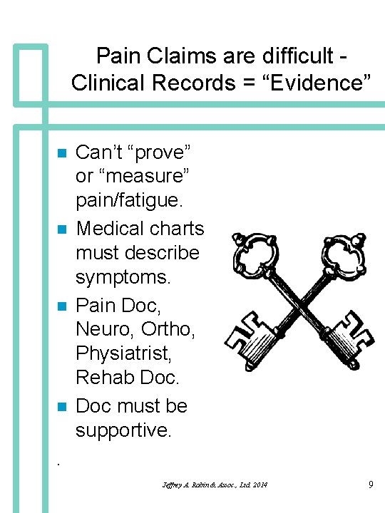 Pain Claims are difficult Clinical Records = “Evidence” n n Can’t “prove” or “measure”