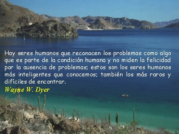 Hay seres humanos que reconocen los problemas como algo que es parte de la