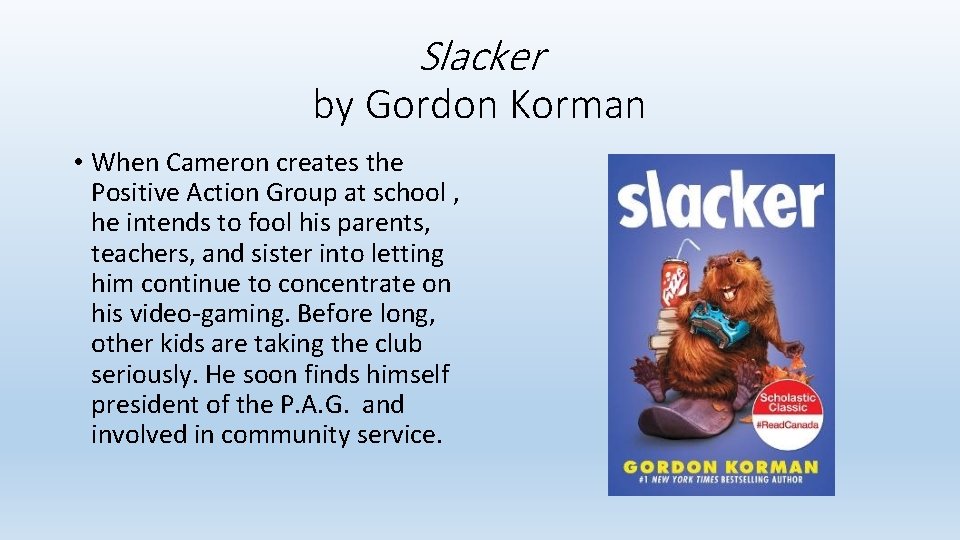 Slacker by Gordon Korman • When Cameron creates the Positive Action Group at school