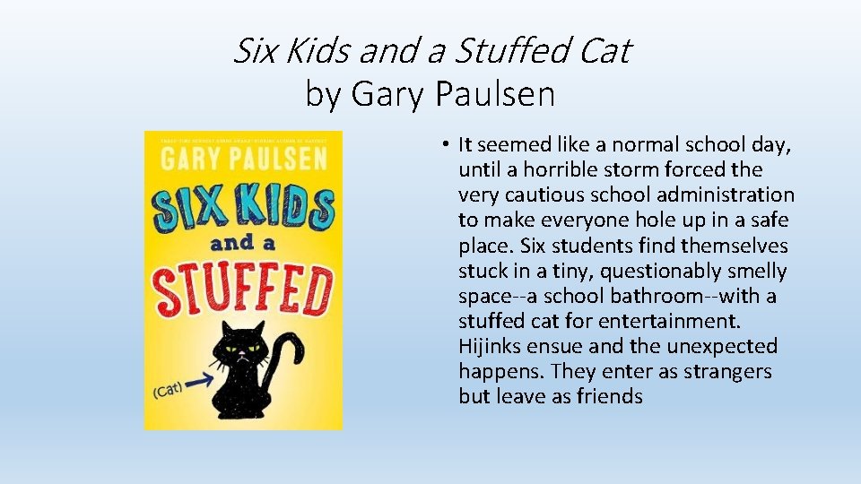 Six Kids and a Stuffed Cat by Gary Paulsen • It seemed like a Six Kids and a Stuffed Cat by Gary Paulsen • It seemed like a