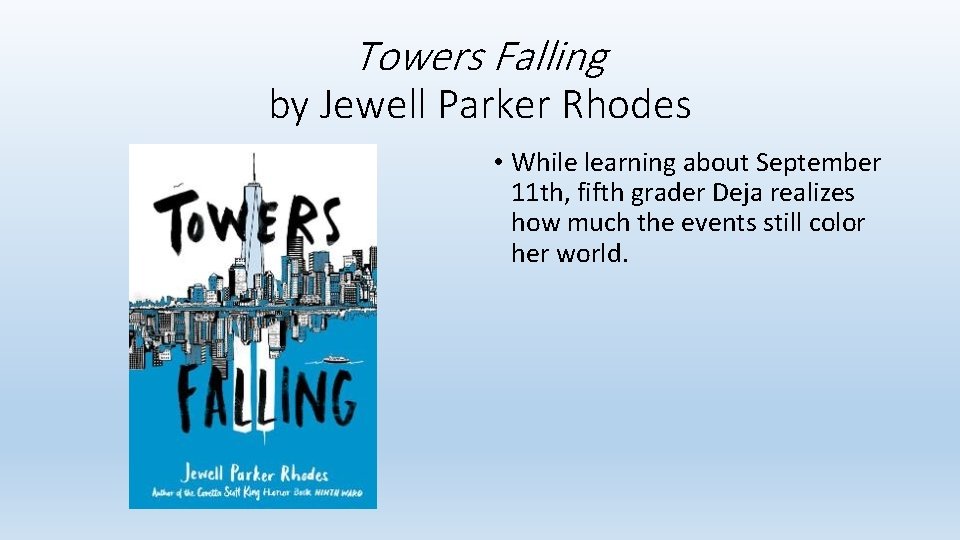 Towers Falling by Jewell Parker Rhodes • While learning about September 11 th, fifth Towers Falling by Jewell Parker Rhodes • While learning about September 11 th, fifth