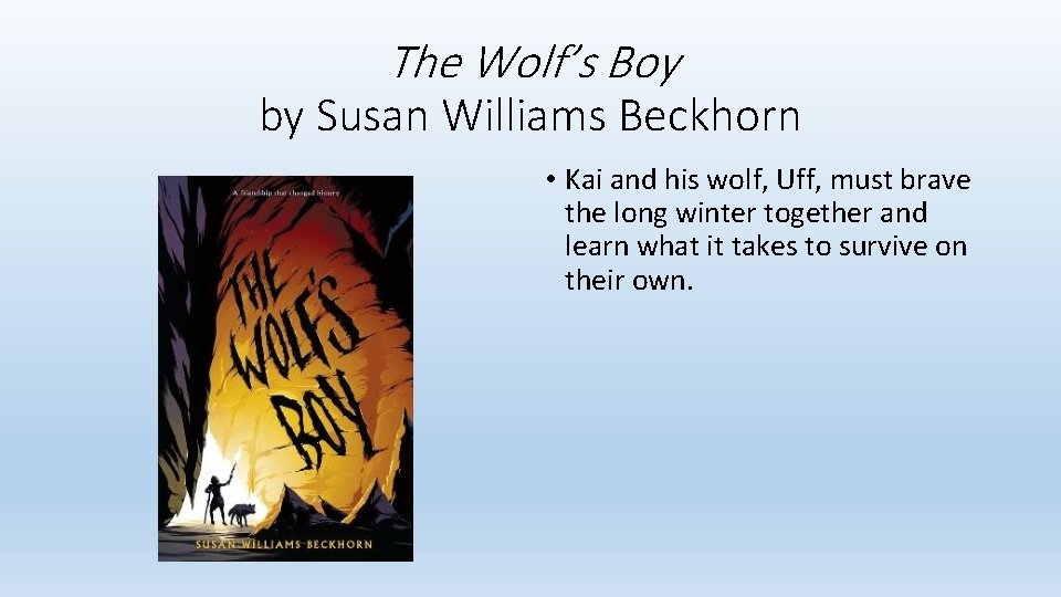 The Wolf’s Boy by Susan Williams Beckhorn • Kai and his wolf, Uff, must The Wolf’s Boy by Susan Williams Beckhorn • Kai and his wolf, Uff, must