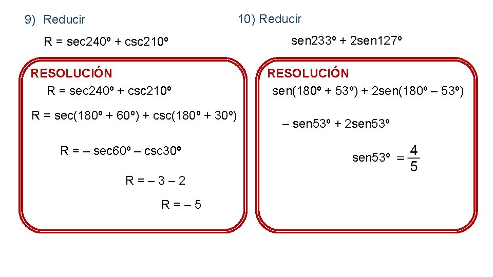 10) Reducir 9) Reducir R = sec 240º + csc 210º RESOLUCIÓN R =