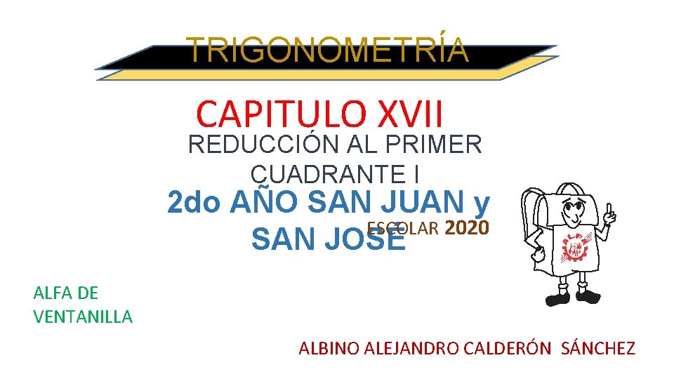 TRIGONOMETRÍA CAPITULO XVII REDUCCIÓN AL PRIMER CUADRANTE I 2 do AÑO SAN JUAN y