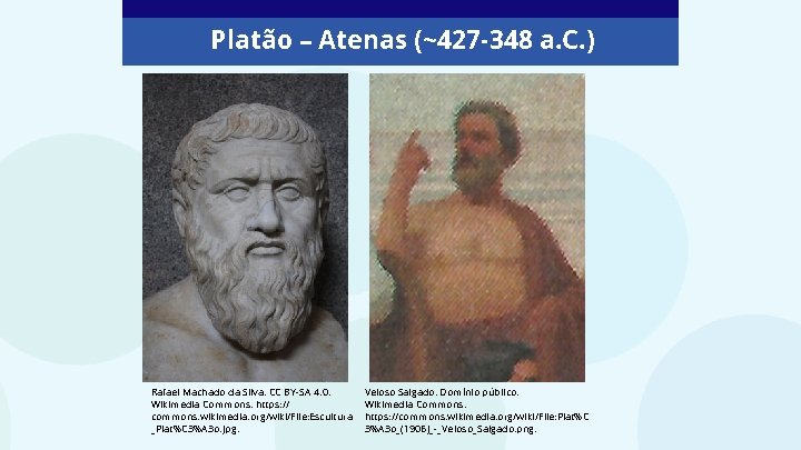 Platão – Atenas (~427 -348 a. C. ) Rafael Machado da Silva. CC BY-SA