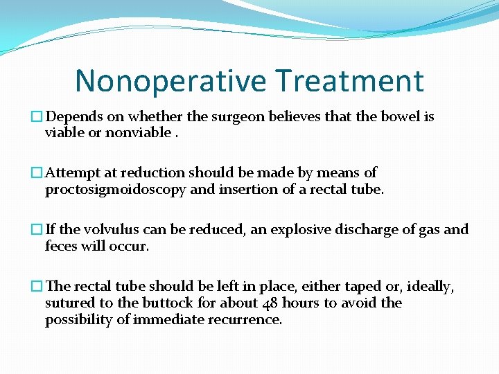 Nonoperative Treatment �Depends on whether the surgeon believes that the bowel is viable or