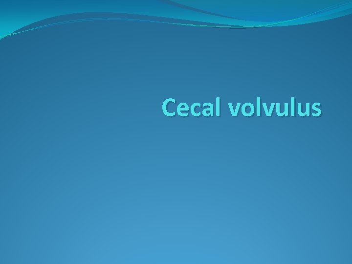 Cecal volvulus 
