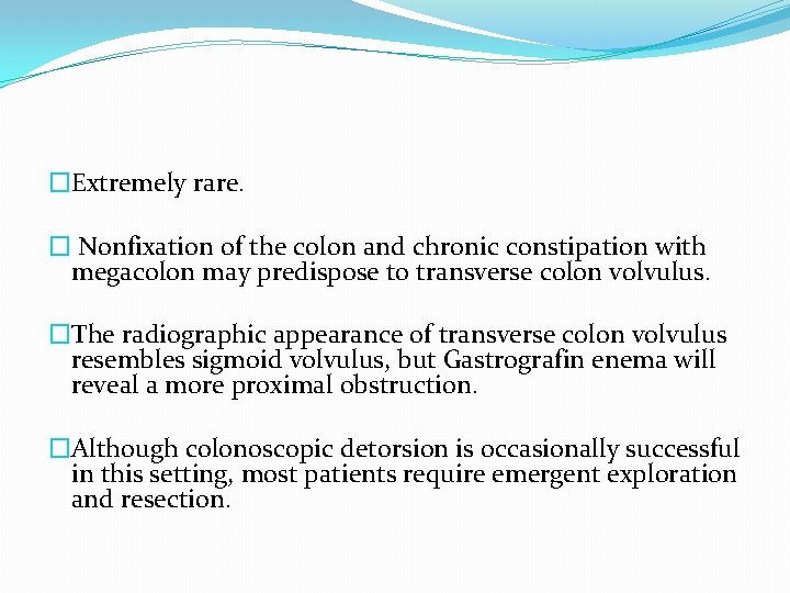 �Extremely rare. � Nonfixation of the colon and chronic constipation with megacolon may predispose