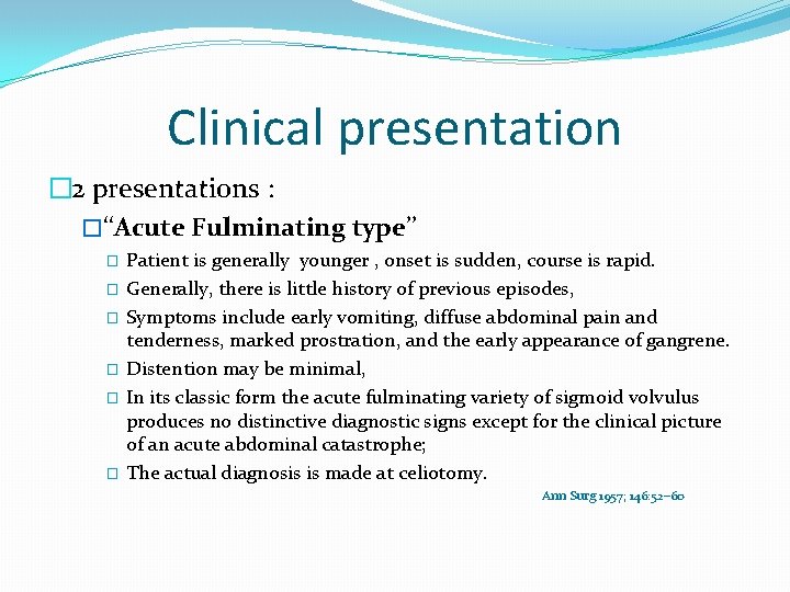 Clinical presentation � 2 presentations : �‘‘Acute Fulminating type’’ � � � Patient is