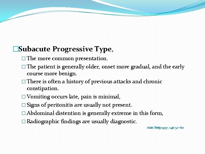 �Subacute Progressive Type, � The more common presentation. � The patient is generally older,