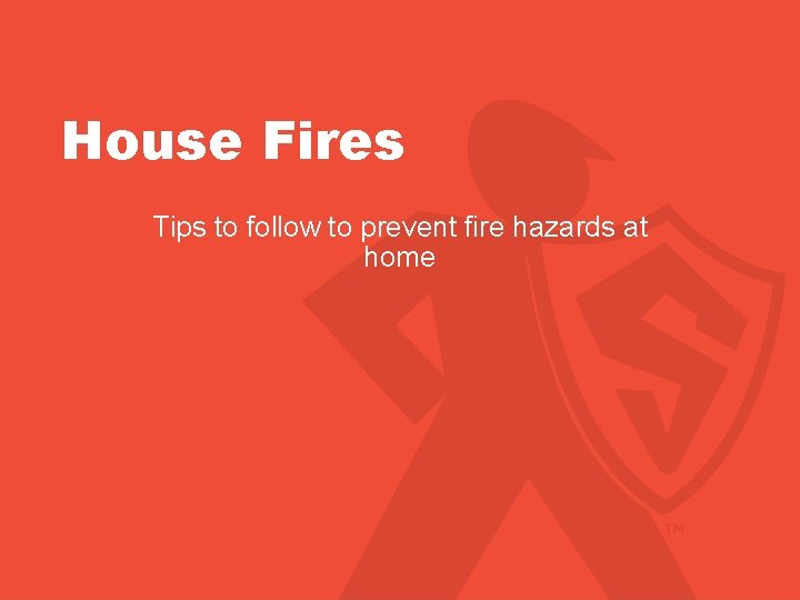 House Fires Tips to follow to prevent fire hazards at home House Fires Tips to follow to prevent fire hazards at home