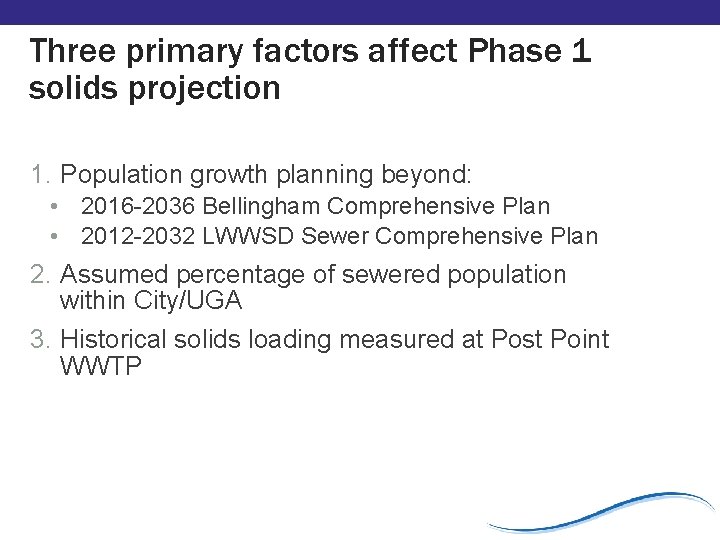 Three primary factors affect Phase 1 solids projection 1. Population growth planning beyond: • Three primary factors affect Phase 1 solids projection 1. Population growth planning beyond: •