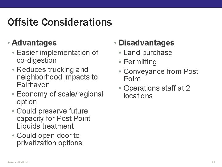 Offsite Considerations • Advantages • Easier implementation of co-digestion • Reduces trucking and neighborhood Offsite Considerations • Advantages • Easier implementation of co-digestion • Reduces trucking and neighborhood