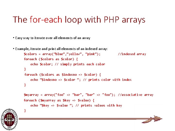 The for-each loop with PHP arrays • Easy way to iterate over all elements