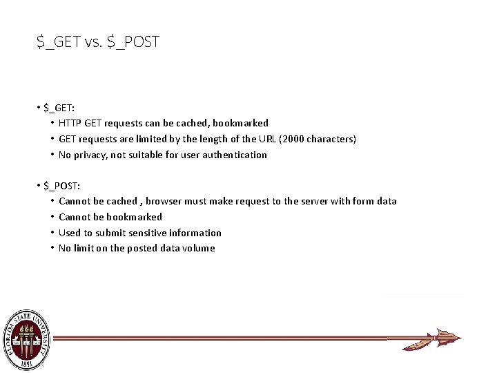 $_GET vs. $_POST • $_GET: • HTTP GET requests can be cached, bookmarked •