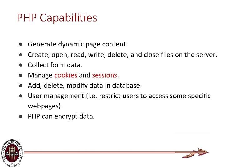 PHP Capabilities Generate dynamic page content Create, open, read, write, delete, and close files