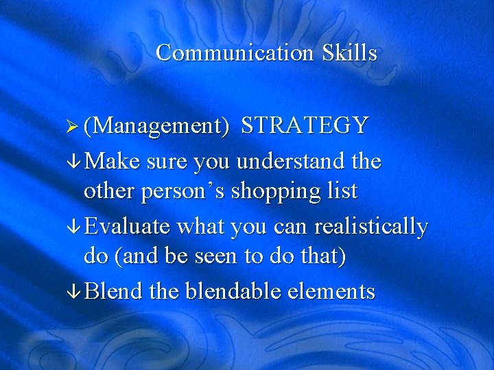 Communication Skills Ø (Management) STRATEGY â Make sure you understand the other person’s shopping
