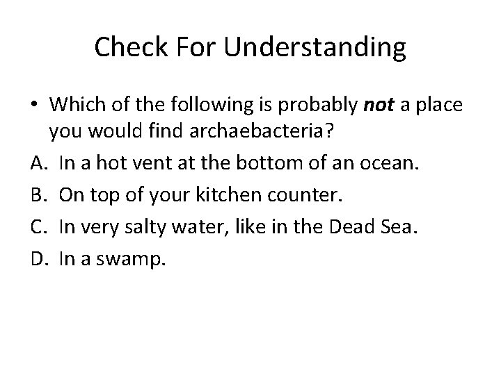 Check For Understanding • Which of the following is probably not a place you