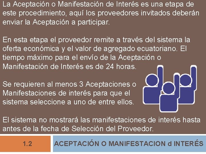 La Aceptación o Manifestación de Interés es una etapa de este procedimiento, aquí los