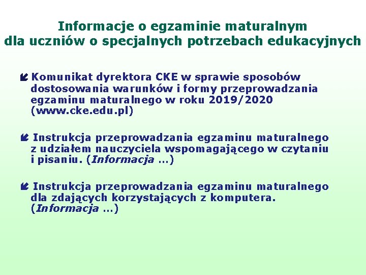 Informacje o egzaminie maturalnym dla uczniów o specjalnych potrzebach edukacyjnych Komunikat dyrektora CKE w