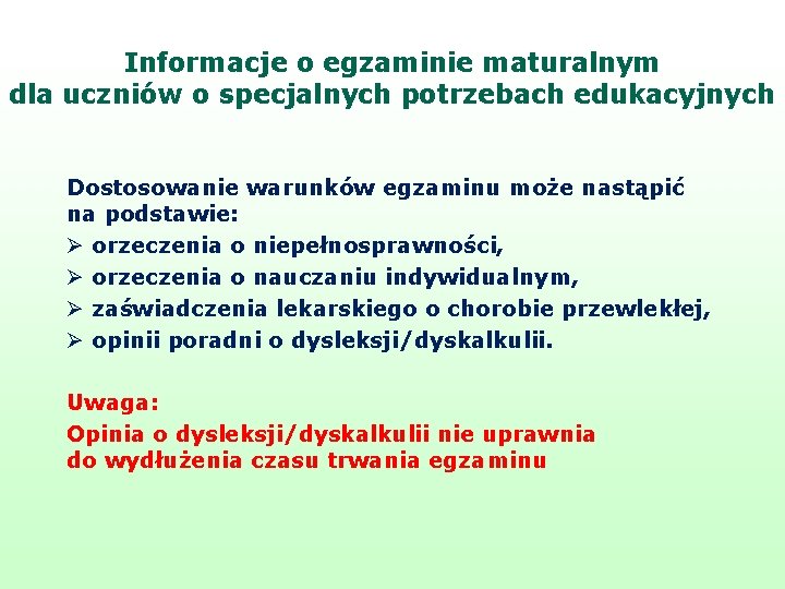 Informacje o egzaminie maturalnym dla uczniów o specjalnych potrzebach edukacyjnych Dostosowanie warunków egzaminu może