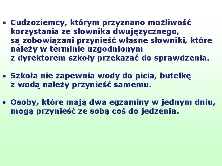  • Cudzoziemcy, którym przyznano możliwość korzystania ze słownika dwujęzycznego, są zobowiązani przynieść własne