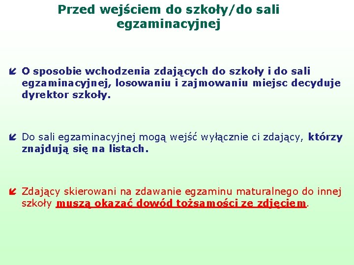 Przed wejściem do szkoły/do sali egzaminacyjnej í O sposobie wchodzenia zdających do szkoły i