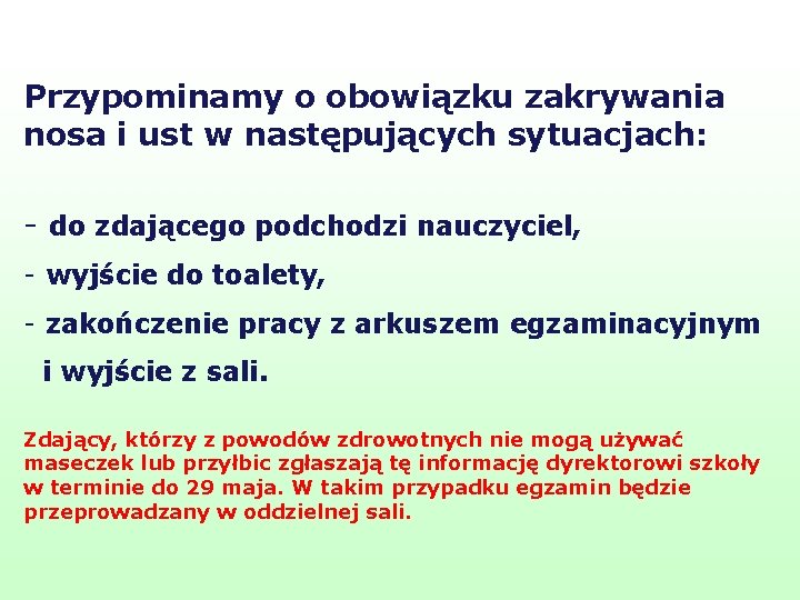 Przypominamy o obowiązku zakrywania nosa i ust w następujących sytuacjach: - do zdającego podchodzi