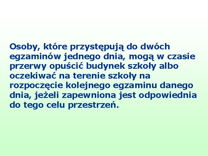 Osoby, które przystępują do dwóch egzaminów jednego dnia, mogą w czasie przerwy opuścić budynek