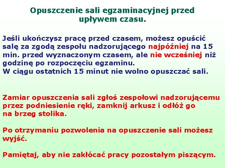 Opuszczenie sali egzaminacyjnej przed upływem czasu. Jeśli ukończysz pracę przed czasem, możesz opuścić salę