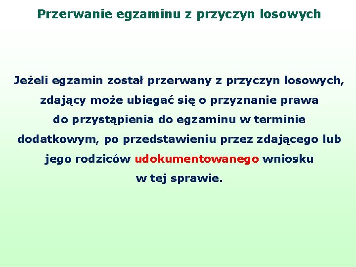 Przerwanie egzaminu z przyczyn losowych Jeżeli egzamin został przerwany z przyczyn losowych, zdający może