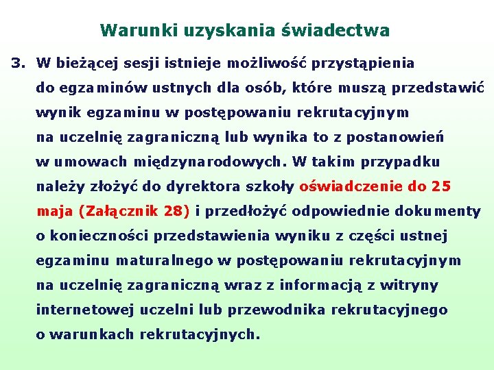 Warunki uzyskania świadectwa 3. W bieżącej sesji istnieje możliwość przystąpienia do egzaminów ustnych dla