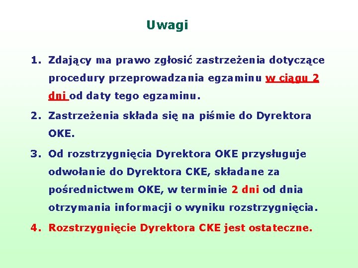 Uwagi 1. Zdający ma prawo zgłosić zastrzeżenia dotyczące procedury przeprowadzania egzaminu w ciągu 2