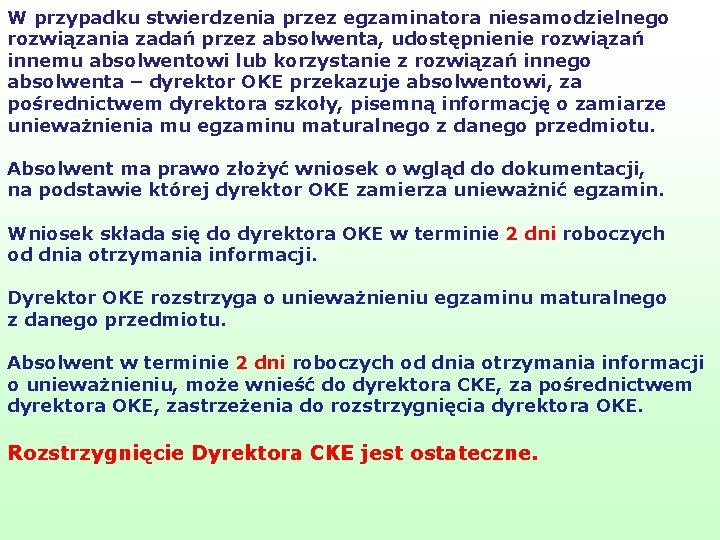 W przypadku stwierdzenia przez egzaminatora niesamodzielnego rozwiązania zadań przez absolwenta, udostępnienie rozwiązań innemu absolwentowi