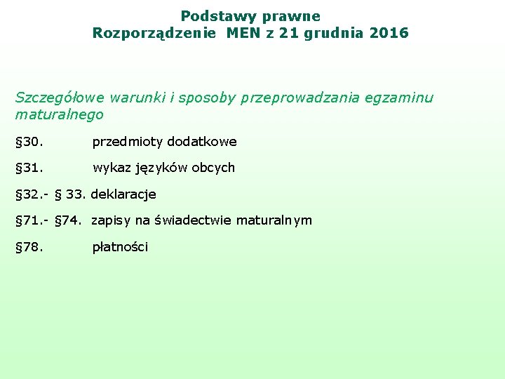 Podstawy prawne Rozporządzenie MEN z 21 grudnia 2016 Szczegółowe warunki i sposoby przeprowadzania egzaminu