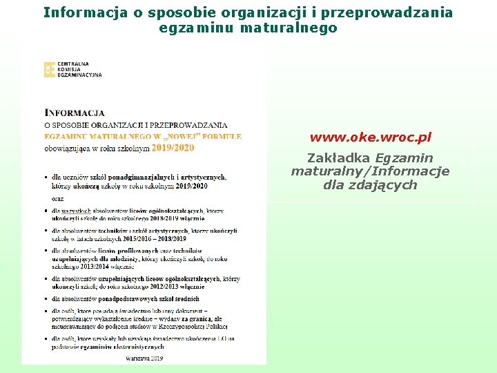 Informacja o sposobie organizacji i przeprowadzania egzaminu maturalnego www. oke. wroc. pl Zakładka Egzamin