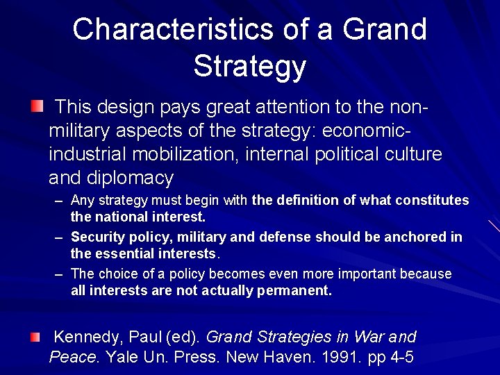 Characteristics of a Grand Strategy This design pays great attention to the nonmilitary aspects