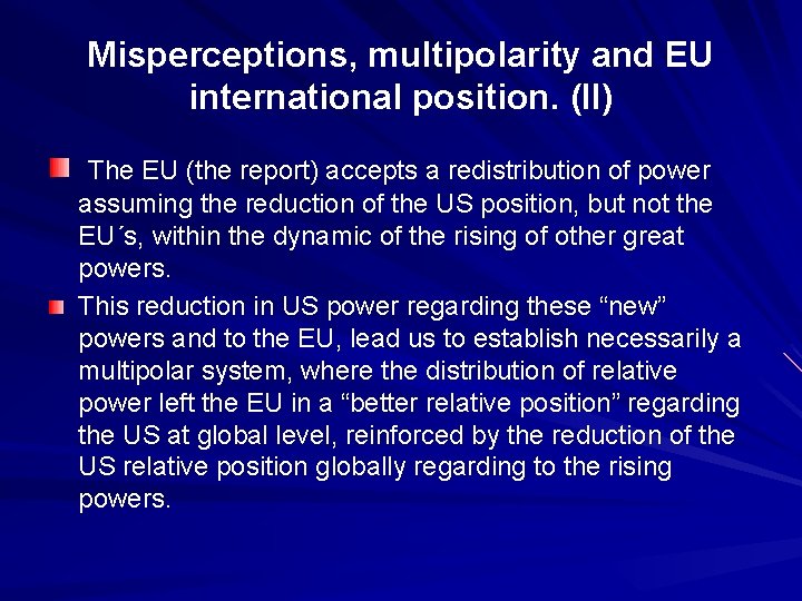 Misperceptions, multipolarity and EU international position. (II) The EU (the report) accepts a redistribution
