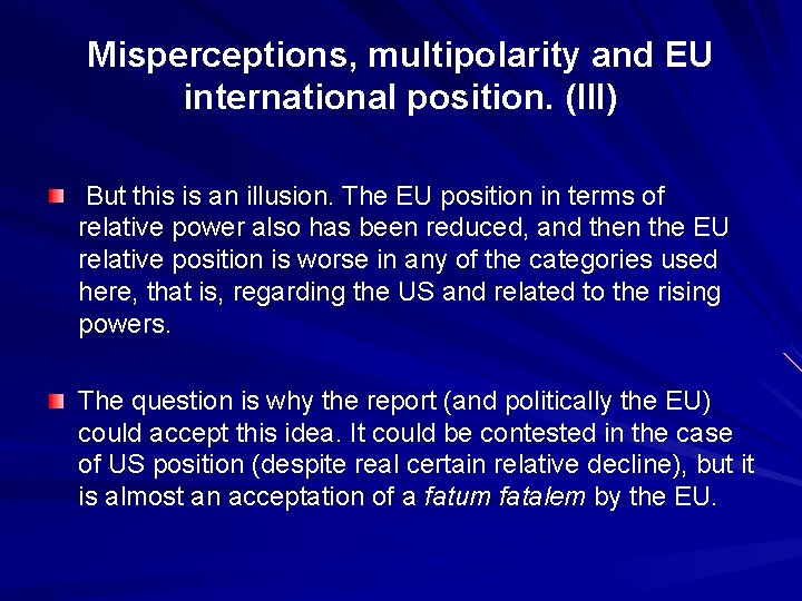 Misperceptions, multipolarity and EU international position. (III) But this is an illusion. The EU