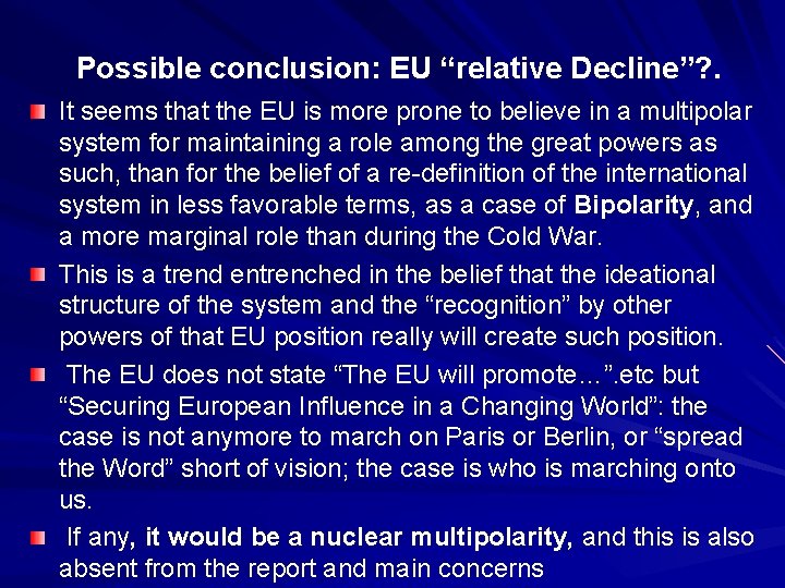  Possible conclusion: EU “relative Decline”? . It seems that the EU is more