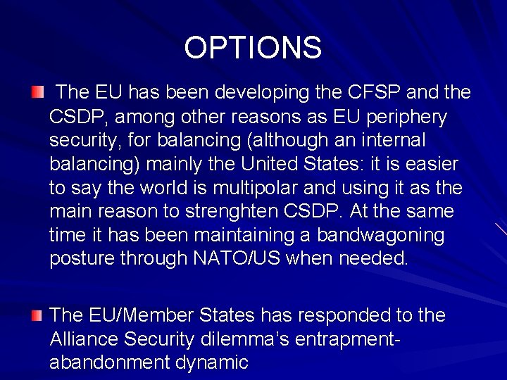 OPTIONS The EU has been developing the CFSP and the CSDP, among other reasons