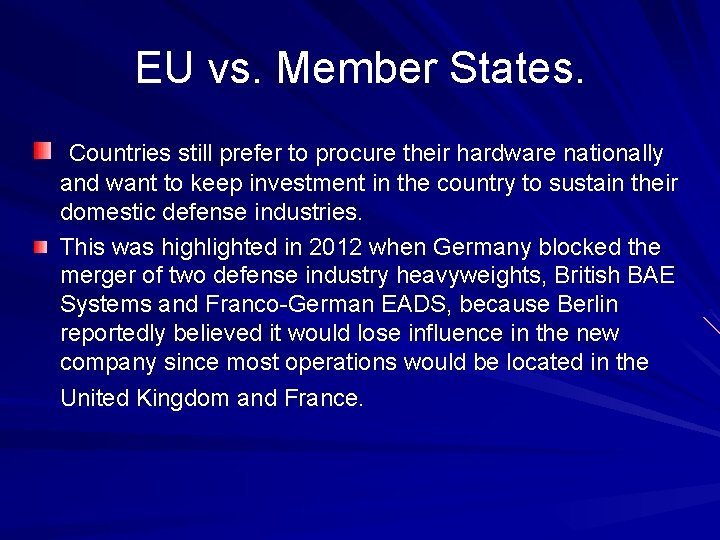 EU vs. Member States. Countries still prefer to procure their hardware nationally and want