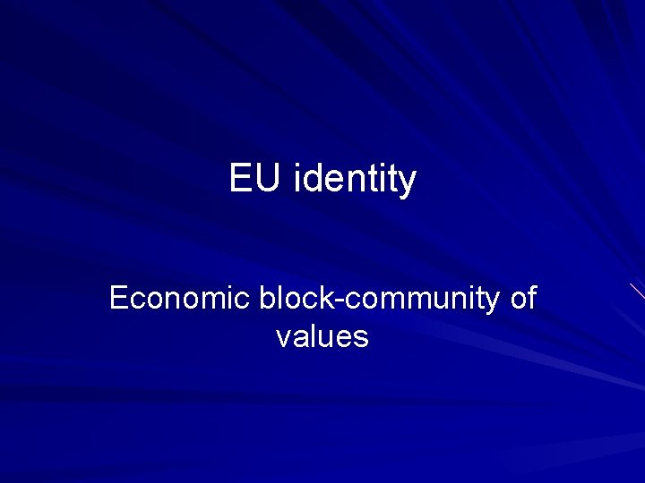 EU identity Economic block-community of values 